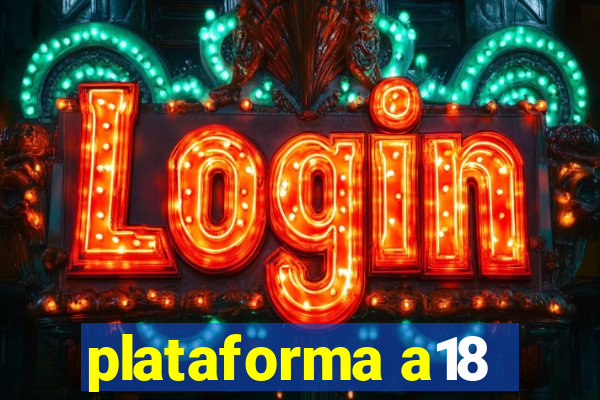 plataforma a18